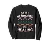 Still Blooming Still Healing Ongoing Growth Journey Sweatshirt