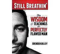 Still Breathin': The Wisdom and Teachings of a Perfectly Flawed Man