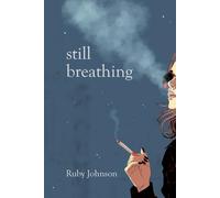 Still Breathing: From heartbreak to healing by Ruby Johnson