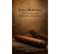 Still Burning: The Oldest Cigar Brands Still Made Today: 2 (The Cigarfolio History Collection)
