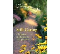 Still Caring: Christian Meditation and Prayers: Christian Meditations And Prayers