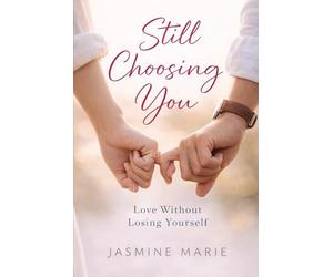 Still Choosing You: Love Without Losing Yourself