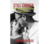 Still Chosen: The Sacred Art of Dating Your Spouse