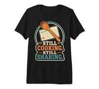 Still Cooking Still Sharing Family Recipe Legacy Premium T-Shirt