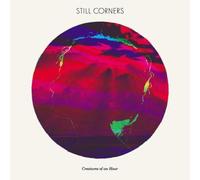 Still Corners - Creatures of an Hour [VINYL]