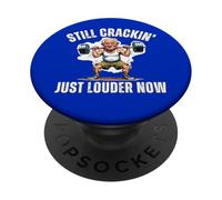 Still Crackin Just Louder Now Old Age Joints Screaming Fun PopSockets Adhesive PopGrip