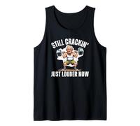 Still Crackin Just Louder Now Old Age Joints Screaming Fun Tank Top