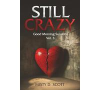 Still Crazy: Good Morning Sunshine Vol. 3 (Good Morning Sunshine: The Life & Times of a Serial Dater)