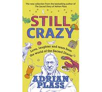 Still Crazy: Love, laughter and tears from the world of the Sacred Diarist