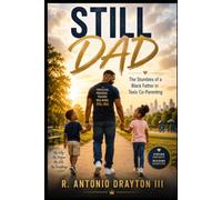 STILL DAD: The Stumbles of a Black Father in Toxic Co-Parenting
