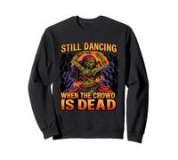 Still Dancing When the Crowd Is Dead Zombie Dancer Art Sweatshirt