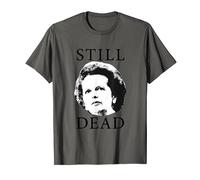 Still Dead - Anti Margaret Thatcher Maggie Anti Boris T-Shirt