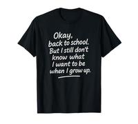 Still Don’t Know What to Be When I Grow Up T-Shirt