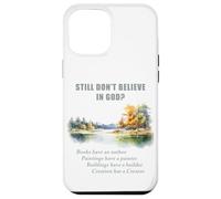 Still Don't Believe in GOD? Christian Apologetics Creation Case for iPhone 12 Pro Max