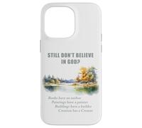 Still Don't Believe in GOD? Christian Apologetics Creation Case for iPhone 14 Pro Max