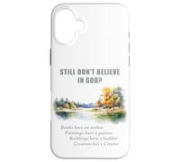 Still Don't Believe in GOD? Christian Apologetics Creation Case for iPhone 16 Plus