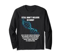 Still Don't Believe in GOD? Christian Faith Apologetics DNA Long Sleeve T-Shirt