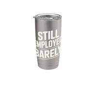 Still Employed Barely Workplace Humor Stainless Steel Insulated Tumbler