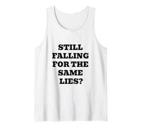 Still Falling for The Same Lies? Tank Top