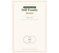 Still Family: Blended: Three to Six - A Research-Backed Guide and Keepsake Journal for Parents