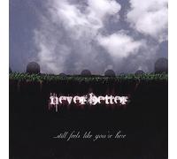 Neverbetter - Still Feels Like Your Here