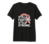 Still Fighting Still Strong 2026 Breast Cancer Awareness Premium T-Shirt