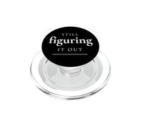 Still Figuring It Out Funny Relatable Saying PopSockets PopGrip for MagSafe