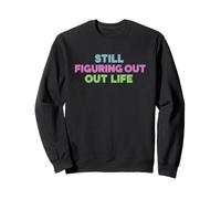 Still Figuring Out Life T-Shirt Modern Retro Tee Shirt Sweatshirt