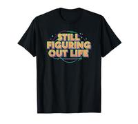 Still Figuring Out Life T-Shirt Modern Retro Tee Shirt T-Shirt