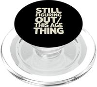 Still Figuring Out This Age Thing Funny Birthday PopSockets PopGrip for MagSafe