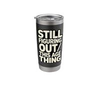 Still Figuring Out This Age Thing Funny Birthday Stainless Steel Insulated Tumbler