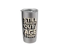 Still Figuring Out This Age Thing Funny Birthday Stainless Steel Insulated Tumbler