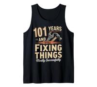 Still Fixing Things At 101 Funny 101st Birthday Funny 101 Tank Top