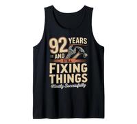 Still Fixing Things At 92 Funny 92nd Birthday Funny 92 Tank Top