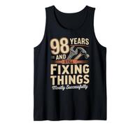 Still Fixing Things At 98 Funny 98th Birthday Funny 98 Tank Top