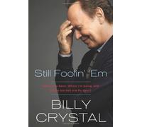 Still Foolin' 'Em: Where I've Been, Where I'm Going, and Where the Hell Are My Keys?