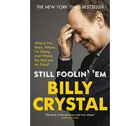 Still Foolin' 'Em: Where I've Been, Where I'm Going, and Where the Hell Are My Keys?