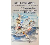 Still Forming: My 82 Years of Steps and Mis-Steps