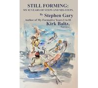 Still Forming: My 82 Years of Steps and Mis-Steps