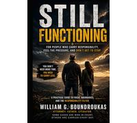 Still Functioning: For People Who Carry Responsibility, Feel the Pressure, and Don’t Get to Stop (Still Functioning Series)