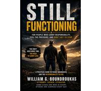 Still Functioning: For People Who Carry Responsibility, Feel the Pressure, and Don’t Get to Stop (The Work That Remains: For People Who Don’t Get to Stop)