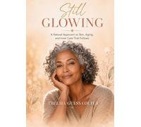 Still Glowing: A Natural Approach to Skin, Aging, and Inner Care That Follows