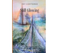 Still Glowing: My Journey To Unconditional Self-Love (The Illumination Series)