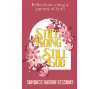 Still Going, Still God: Reflections along a journey of faith
