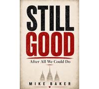 Still Good: After All We Could Do: A Memoir of Leaving Mormonism and Staying Whole