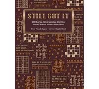 Still Got It: 200 Large Print Number Puzzles for Adults and Seniors. Sudoku, Kakuro, Number Snake, Hitori with Answers in Back (Pixel Wizard Press, Vol 3)