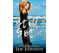 Still Got It: a Steamy Later in Life Romance (Stillwater Creek)