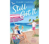 Still Got It: Make this heartwarming later-in-life romantic comedy your must-have beach read for 2025!