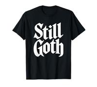 Still Goth - Dark Alternative Emo T-Shirt