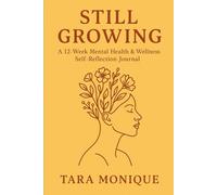 Still Growing: A 12-Week Mental Health & Wellness Journal